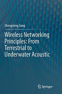 Wireless Networking Principles: From Terrestrial To Underwater Acoustic
