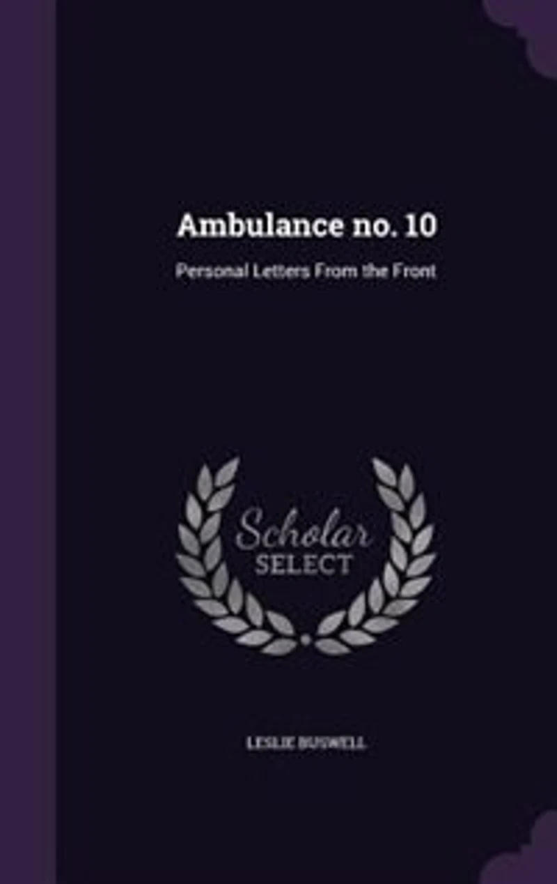 Ambulance no. 10: Personal Letters From the Front