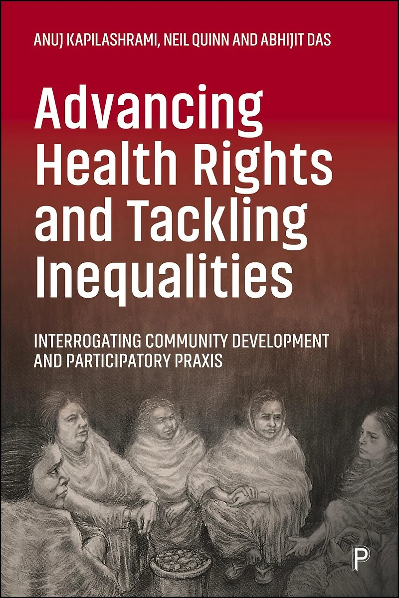 Advancing Health Rights and Tackling Inequalities: Interrogating Community Development Participatory Praxis