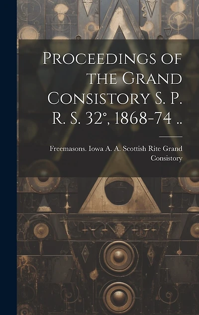 Proceedings of the Grand Consistory S. P. R. S. 32