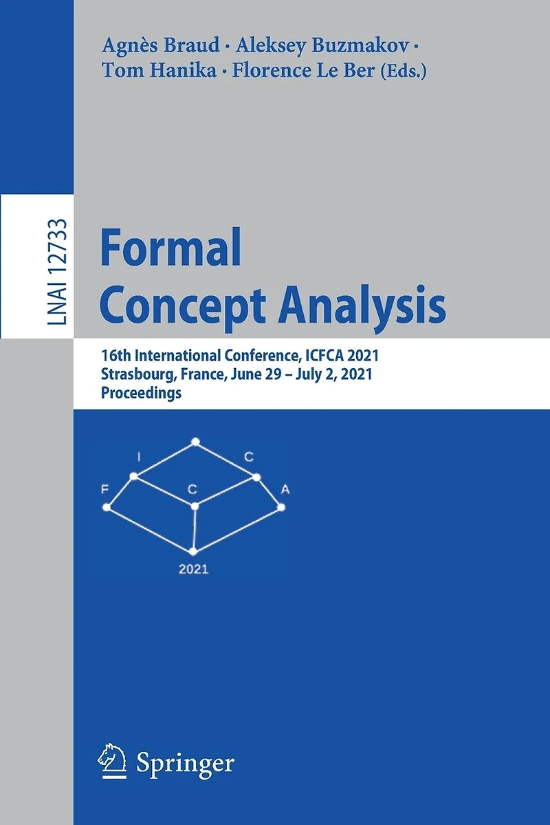 Formal Concept Analysis: 16th International Conference, Icfca 2021, Strasbourg, France, June 29 - July 2, Proceedings