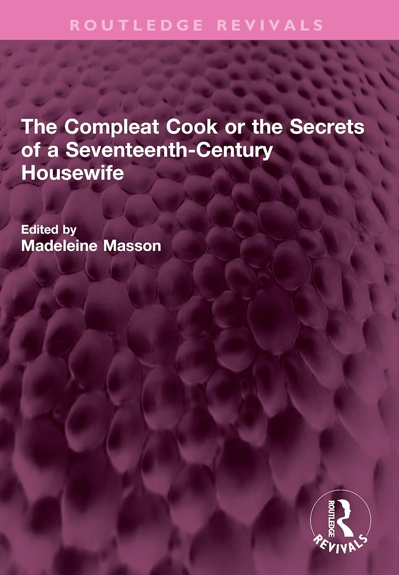 the Compleat Cook or Secrets of a Seventeenth-Century Housewife
