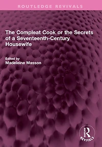 the Compleat Cook or Secrets of a Seventeenth-Century Housewife