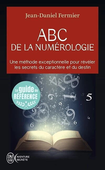 Les clés de la numérologie: découvrez qui vous êtes et déchiffrez votre avenir