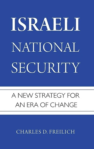 Israeli National Security: A New Strategy for an Era of Change