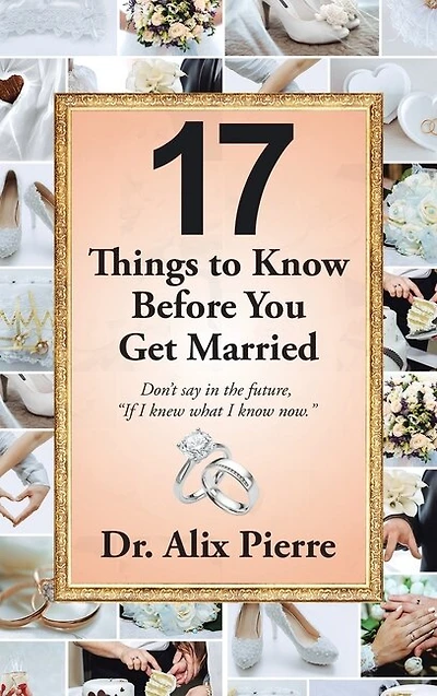 17 Things to Know Before You Get Married: Don't Say in the Future, "If I Knew What I Know Now."