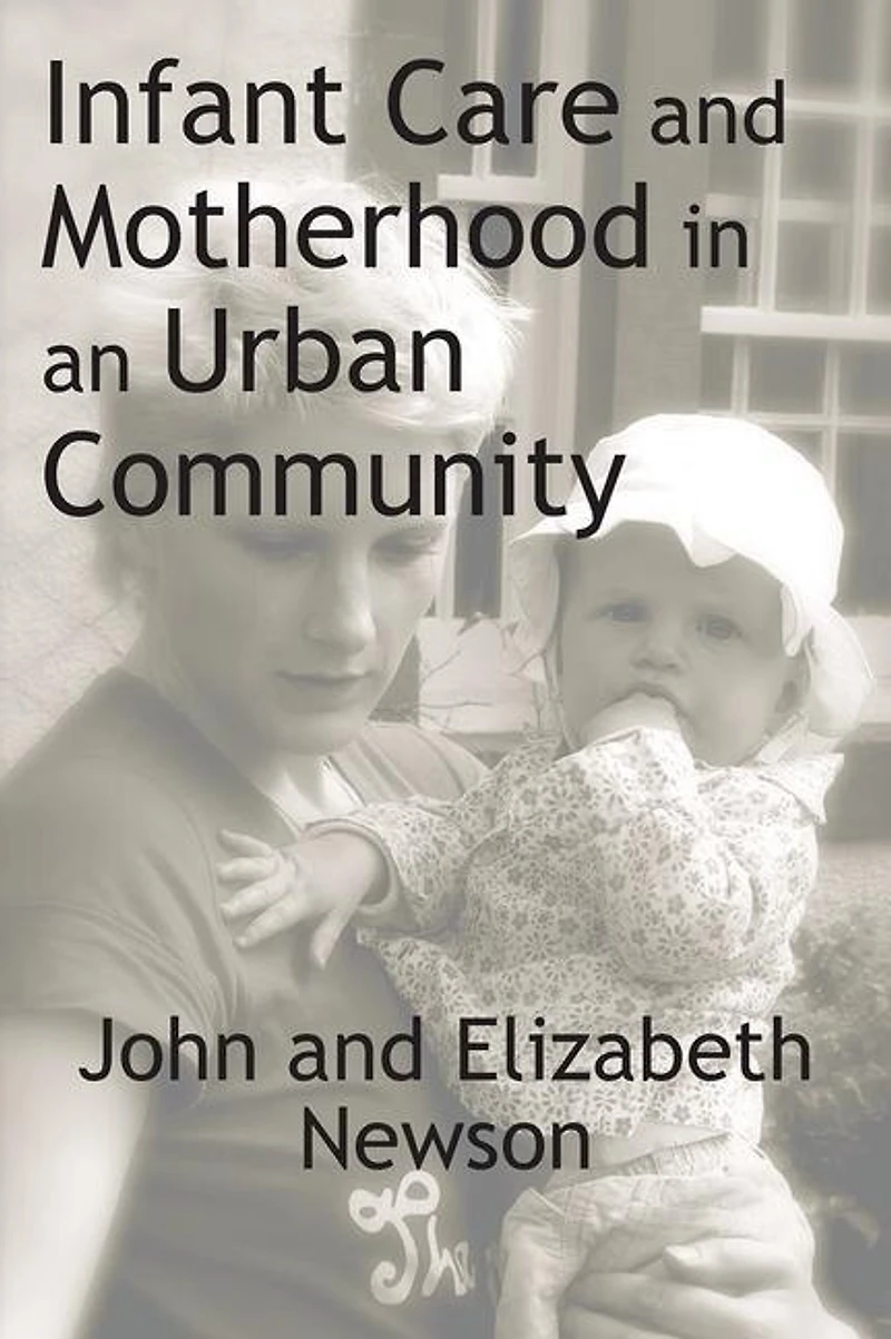 Infant Care And Motherhood An Urban Community