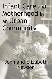 Infant Care And Motherhood An Urban Community