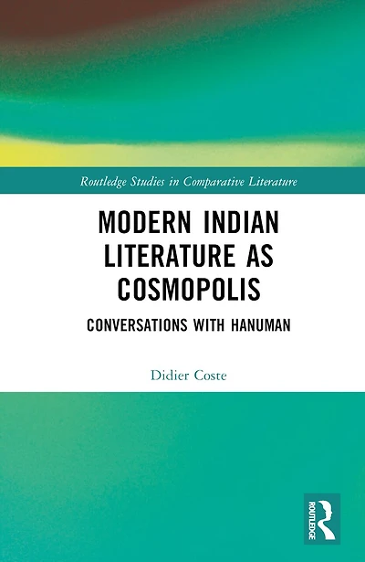 Modern Indian Literature as Cosmopolis: Conversations with Hanuman