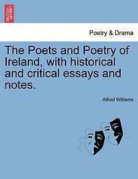 The Poets And Poetry Of Ireland: With Historical Critical Essays Notes