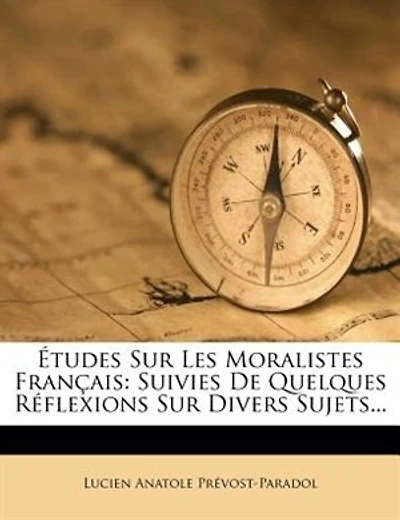 Études Sur Les Moralistes Français: Suivies De Quelques Réflexions Sur Divers Sujets...