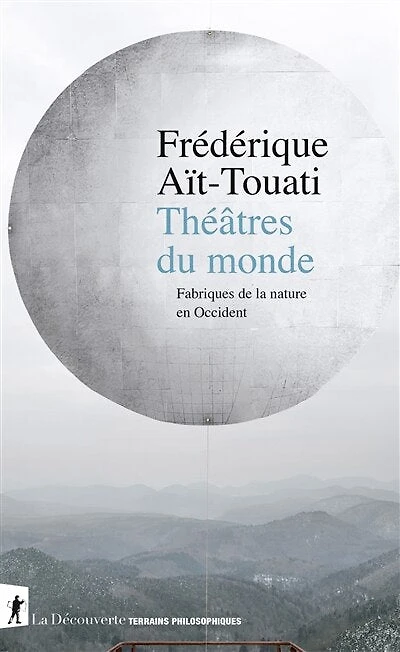 Théâtres du monde: fabriques de la nature en Occident