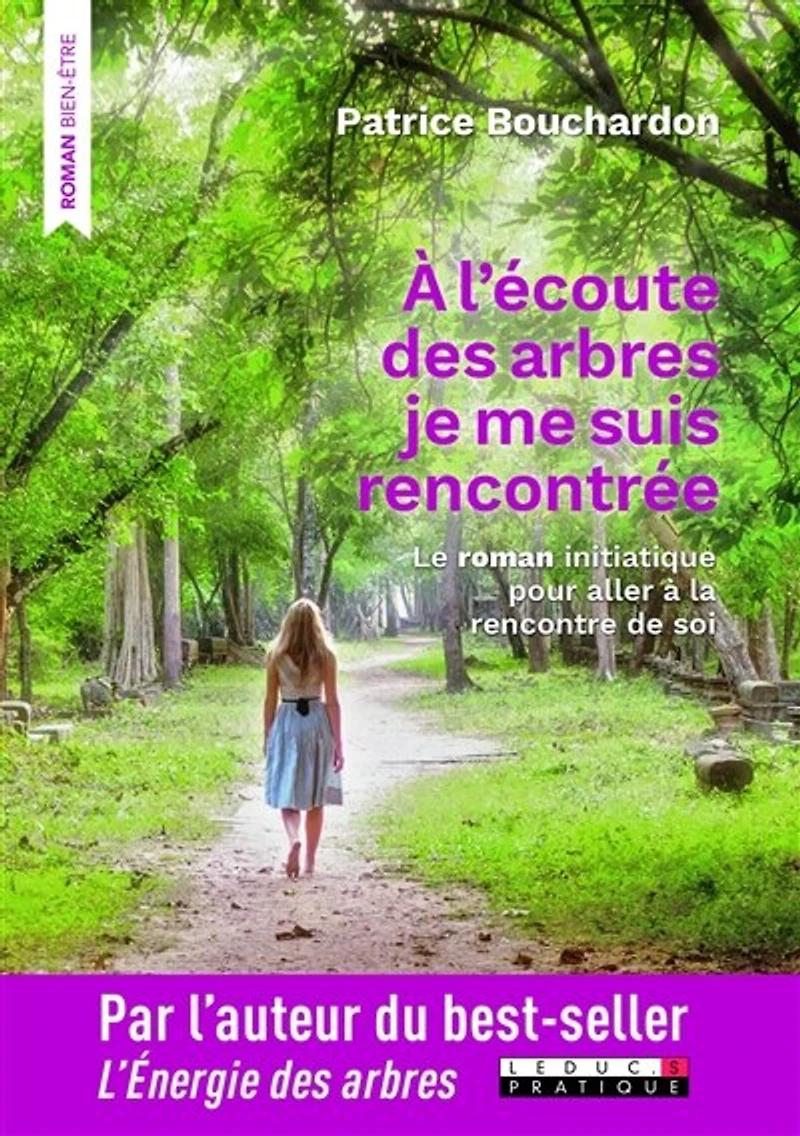 à l'écoute des arbres je me suis rencontrée: le roman initiatique pour aller la rencontre de soi