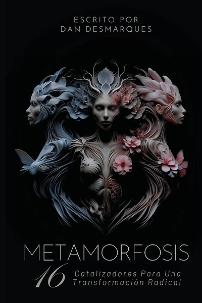 Metamorphosis / Metamorfosis: 16 Catalysts for Unconventional Growth and Transformation / 16 Catalizadores Para Una Transformación Radical