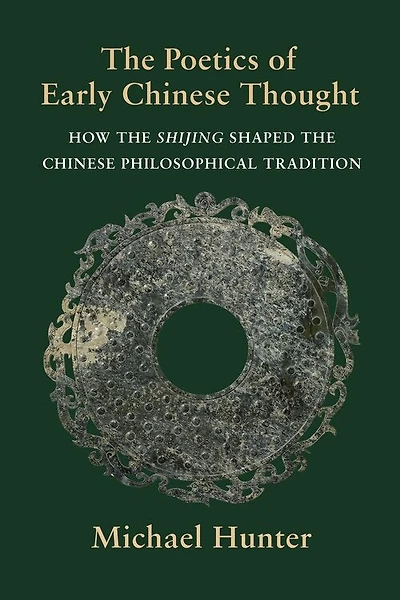 the Poetics of Early Chinese Thought: How Shijing Shaped Philosophical Tradition