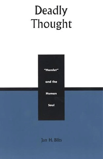 Deadly Thought: Hamlet and the Human Soul