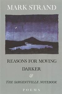 Reasons for Moving, Darker & The Sargentville Not: Poems
