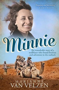 Minnie: the Remarkable Story of a True Trailblazer who Found Freedom and Adventure Outback