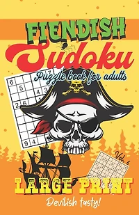 Fiendish Sudoku - Puzzle Book for Adults - Large Print - Devilish tasty!: Sudoku Book with One Puzzle Per Page - 101 Puzzles - Fiendish - Volume 6 - 5,5'' x 8,5''