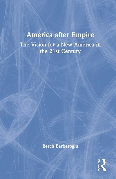 America After Empire: The Vision For A New 21st Century