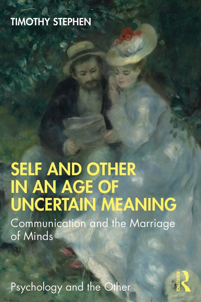Self And Other An Age Of Uncertain Meaning: Communication The Marriage Minds