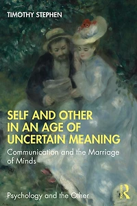 Self And Other An Age Of Uncertain Meaning: Communication The Marriage Minds