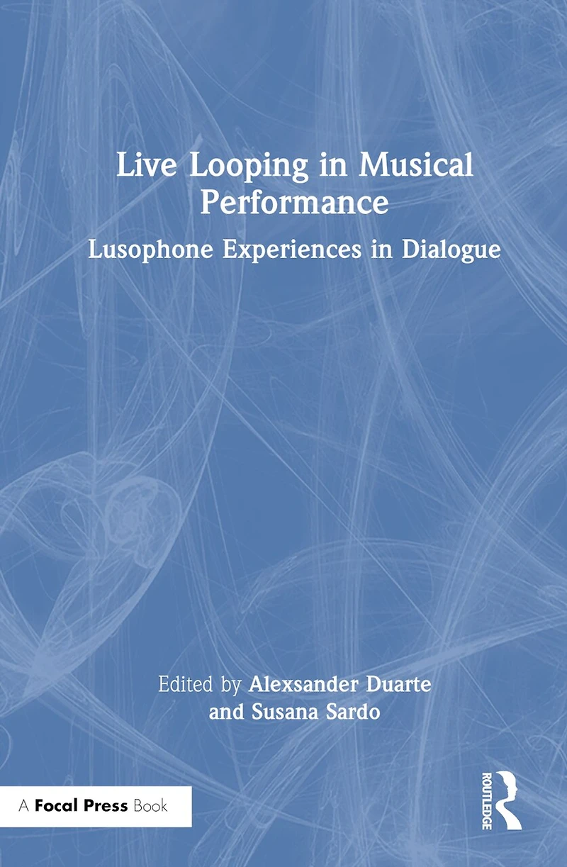 Live Looping Musical Performance: Lusophone Experiences Dialogue