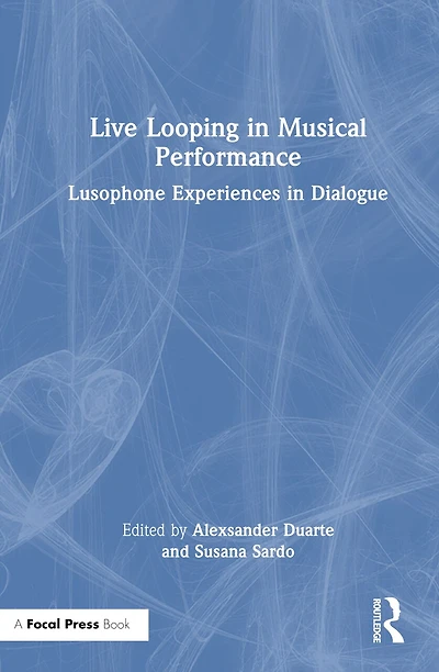 Live Looping Musical Performance: Lusophone Experiences Dialogue