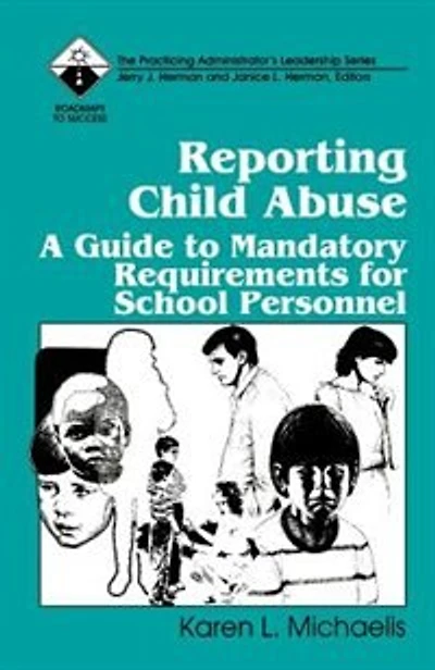 Reporting Child Abuse: A Guide To Mandatory Requirements For School Perso