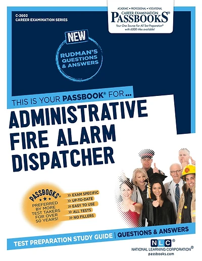 Administrative Fire Alarm Dispatcher (C-2602): Passbooks Study Guide