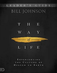 the Way of Life Leader's Guide: Experiencing Culture Heaven on Earth
