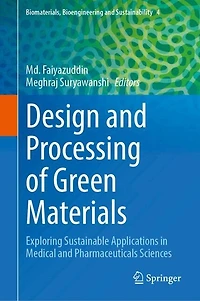 Design and Processing of Green Materials: Exploring Sustainable Applications Medical Pharmaceuticals Sciences