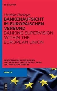 Bankenaufsicht im Europäischen Verbund: Banking Supervision within the European Union