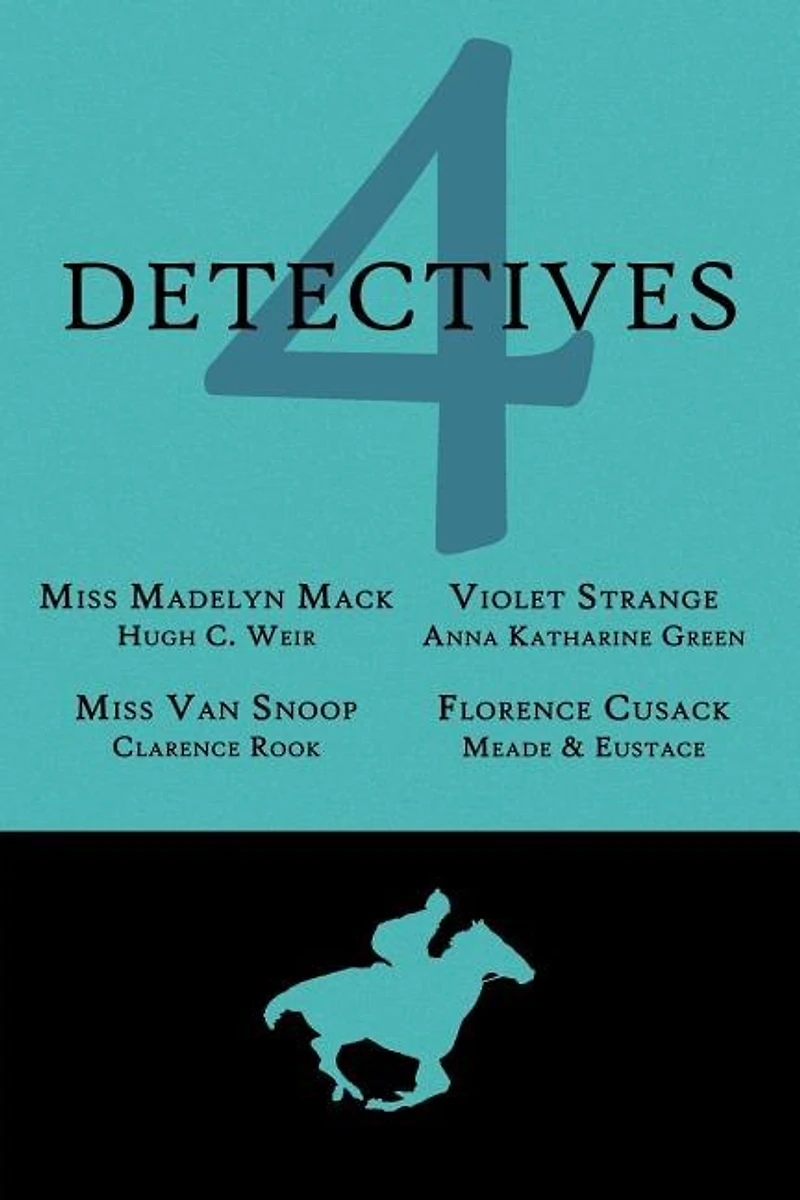 4 Detectives: Miss Madelyn Mack, Detective / Problems For Violet Strange / Miss Van Snoop / Florence Cusack