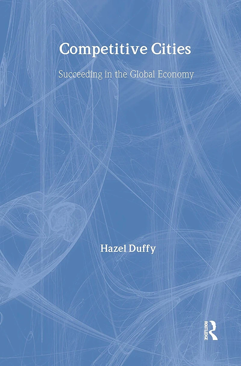 Competitive Cities: Succeeding The Global Economy