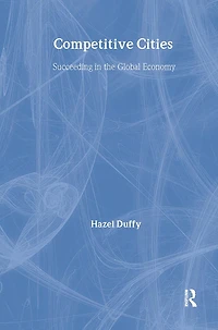Competitive Cities: Succeeding The Global Economy