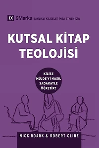 Biblical Theology / Kutsal Kitap Teolojisi: How the Church Faithfully Teaches the Gospel / KİLİSE MÜJDE'Yİ NASIL SADAKATLE ÖĞRETİR?