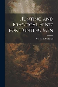 Hunting and Practical Hints for Hunting Men