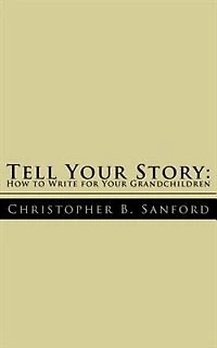 Tell Your Story: How To Write For Your Grandchildren