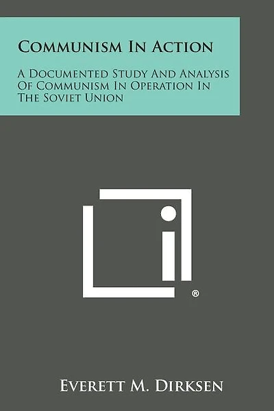 Communism in Action: A Documented Study and Analysis of Communism in Operation in the Soviet Union