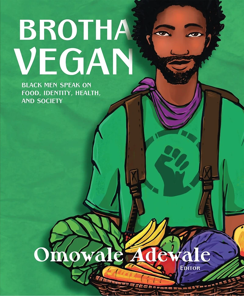 Brotha Vegan: Black Men Speak On Food, Identity, Health, And Society