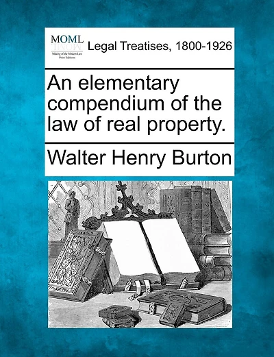 An Elementary Compendium Of The Law Of Real Property