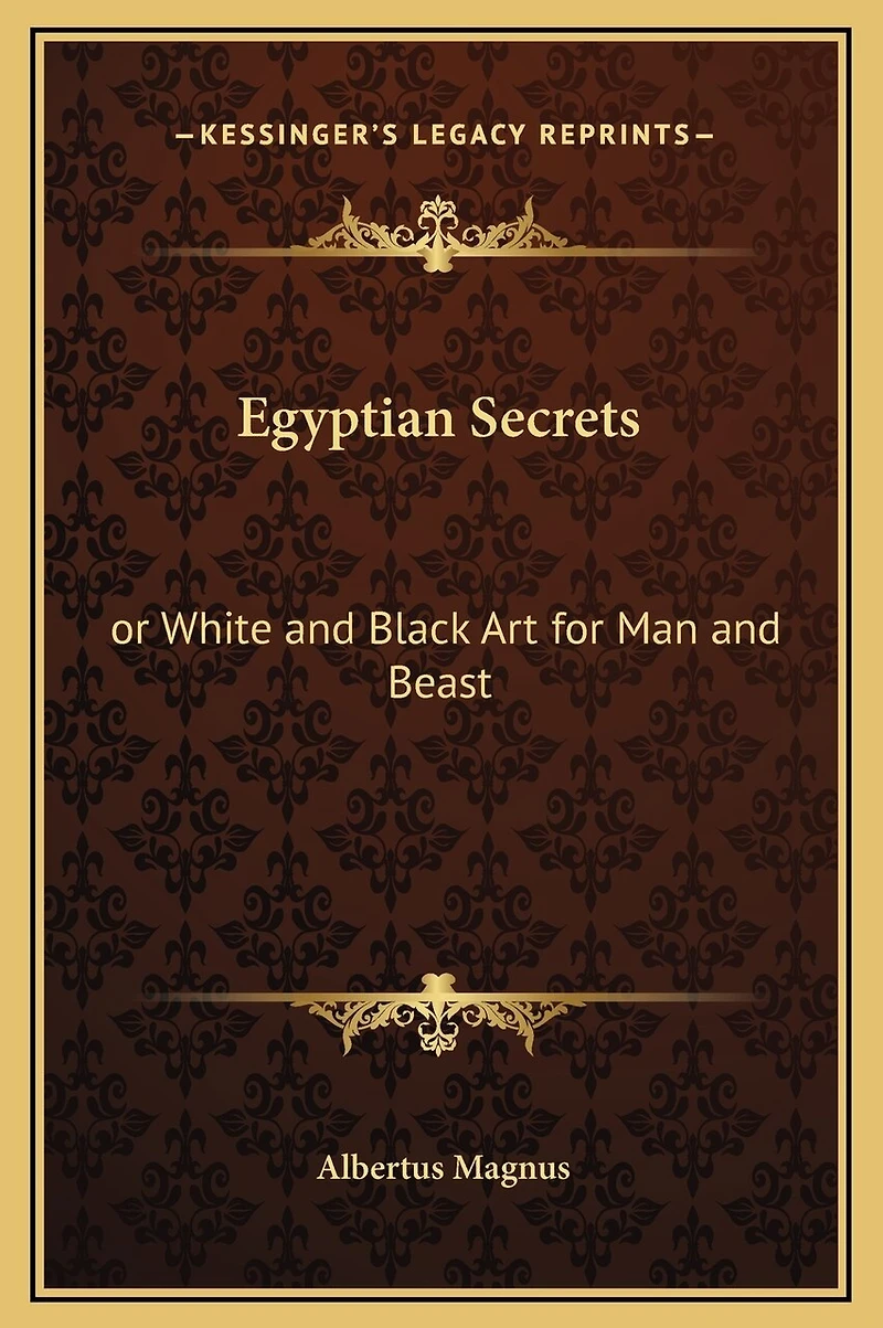 Egyptian Secrets: or White and Black Art for Man Beast