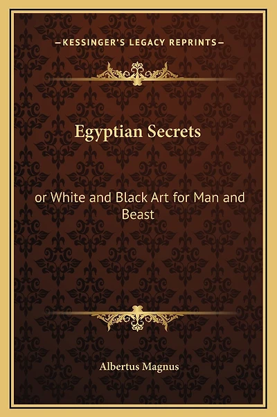 Egyptian Secrets: or White and Black Art for Man Beast