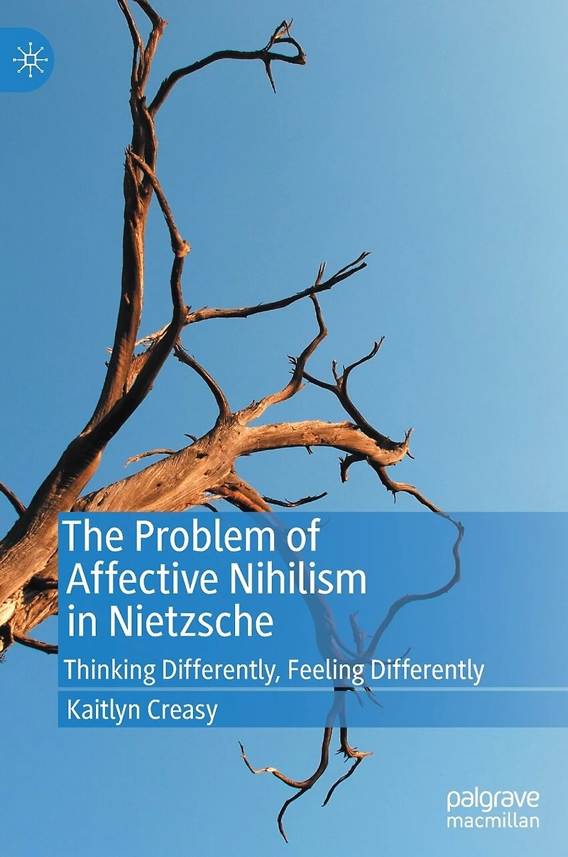 The Problem of Affective Nihilism Nietzsche: Thinking Differently, Feeling Differently
