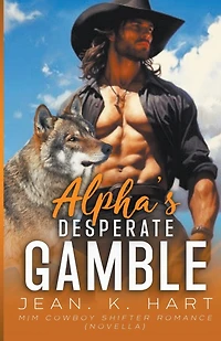 Alpha's Desperate Gamble: MM Cowboy Romance Novella