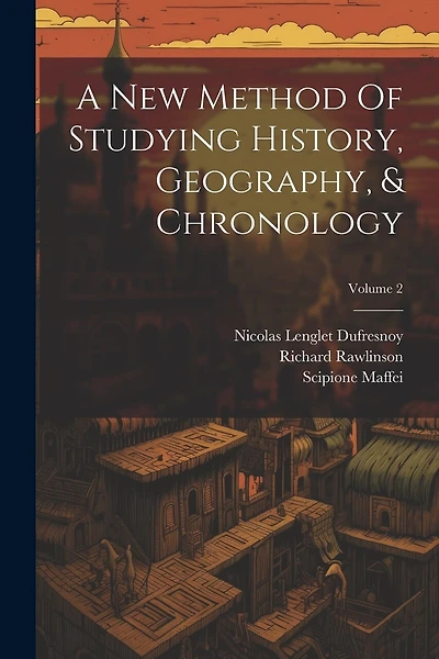 A New Method Of Studying History, Geography, & Chronology; Volume 2