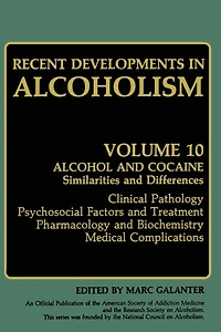 Recent Developments Alcoholism: Alcohol and Cocaine Similarities Differences Clinical Pathology Psychosocial Factors Treatment Pharmacology Biochemistry Medical Complications