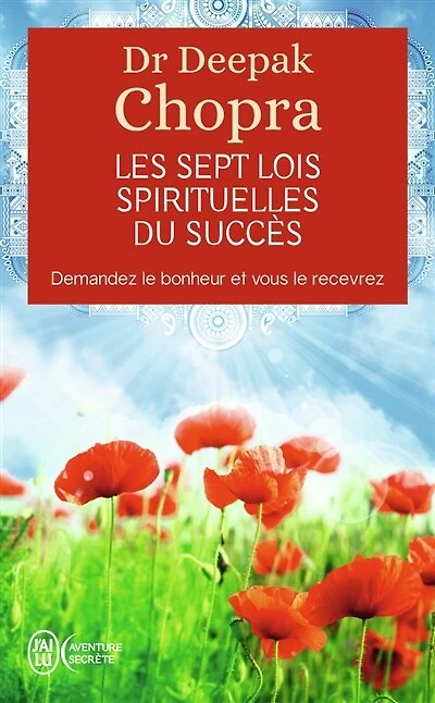 Les sept lois spirituelles du succès: demandez le bonheur et vous le recevrez