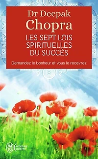 Les sept lois spirituelles du succès: demandez le bonheur et vous le recevrez